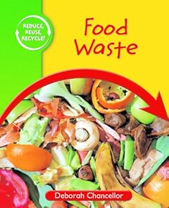 Food Waste (Reduce, Reuse, Recycle)