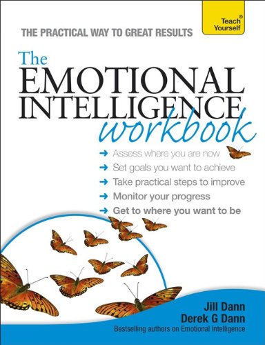 Emotional Intelligence Workbook A Teach Yourself Guide (Teach Yourself: Relationships & Self-Help) by Jill Dann