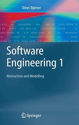 Software Engineering 1: Abstraction and Modelling (Texts in Theoretical Computer Science. An EATCS Series)