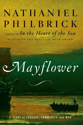 Mayflower: A Story of Courage, Community, and War by Nathaniel Philbrick