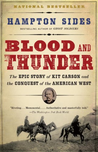 Blood and Thunder: The Epic Story of Kit Carson and the Conquest of the American West by Hampton Sides