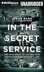 In the Secret Service: The True Story of the Man Who Saved President Reagan's Life