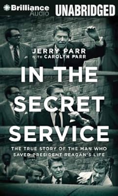 In the Secret Service: The True Story of the Man Who Saved President Reagan's Life