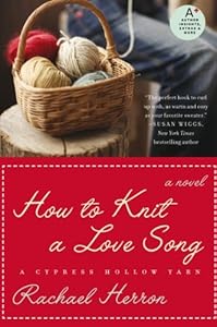 How to Knit a Love Song: A Cypress Hollow Yarn