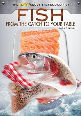 Fish: From the Catch to Your Table (The Truth About the Food Supply)