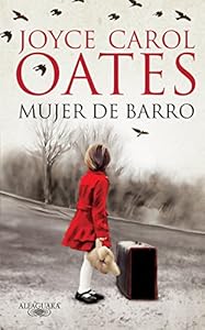 MUJER DE BARRO by Joyce Carol Oates