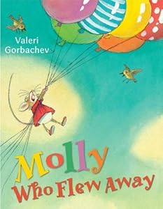 Molly Who Flew Away by Valeri Gorbachev