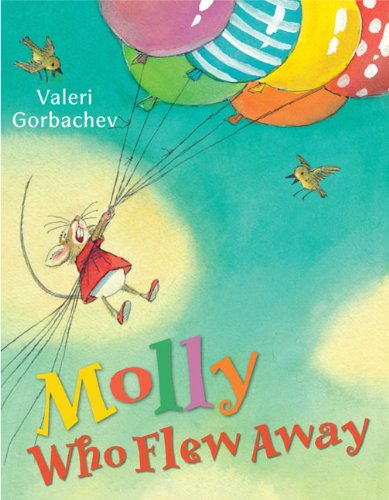 Molly Who Flew Away by Valeri Gorbachev