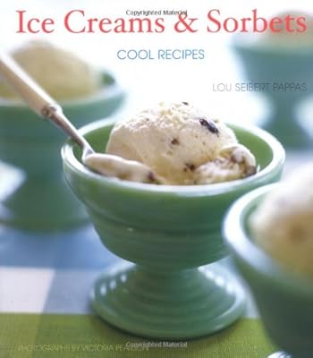 Ice Creams &amp; Sorbets: Cool Recipes