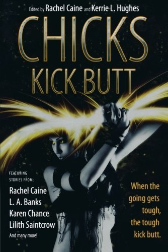 Chicks Kick Butt by Karen Chance