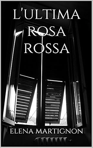 Elena Martignon - L'ultima rosa rossa (2016)