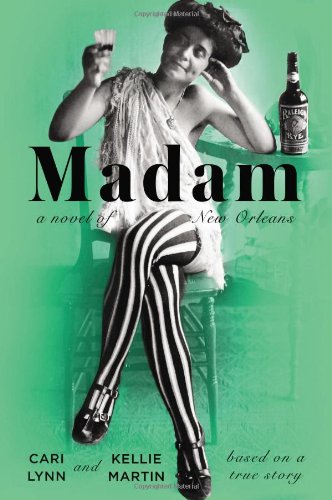 Madam: A Novel of New Orleans by Cari Lynn