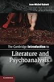 Jean-Michel Rabate, "The Cambridge Introduction to Literature and Psychoanalysis" (Cambridge UP, 2014)