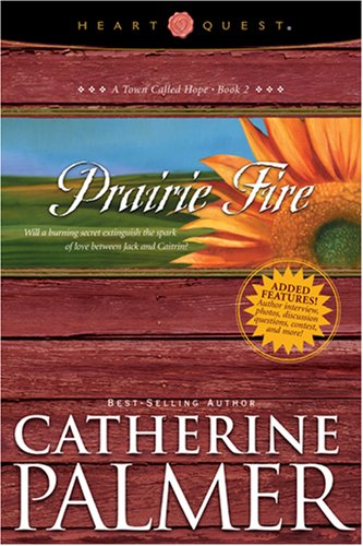 Prairie Fire: A Town Called Hope #2 (Heartquest) by Catherine Palmer