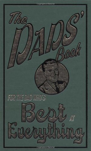 The Dads' Book: For The Dad Who's Best At Everything by Michael Heatley