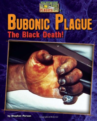 Bubonic Plague: The Black Death! by Stephen Person