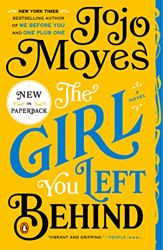 The Girl You Left Behind: A Novel by Jojo Moyes