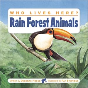 Who Lives Here? Rain Forest Animals