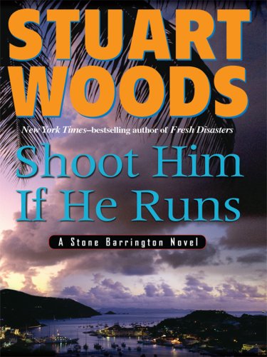 Shoot Him If He Runs by Stuart Woods