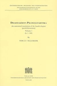 Dharmakirti's Pramanavarttika: An Annotated Translation of the Fourth Chapter (Parathanumana): 1 (Osterreichische Akademie Der Wissenschaften: Philosophisch-Historische Klasse Sitzungberichte) by Tom J. F. Tillemans