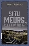 Si tu meurs, elle reviendra par Maud Tabachnik