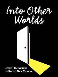 Into Other Worlds by Joseph H. Sollers