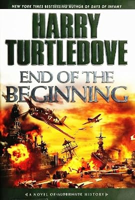 End of the Beginning: A Novel of Alternate History