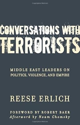 Conversations With Terrorists: Middle East Leaders on Politics, Violence, and Empire