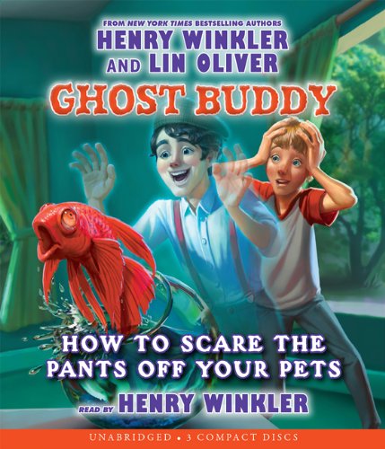 Ghost Buddy #3: How to Scare the Pants Off Your Pets - Audio by Henry Winkler