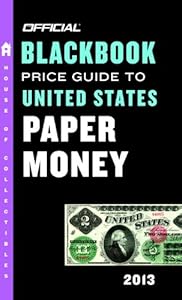 The Official Blackbook Price Guide to United States Paper Money 2013, 45th Edition