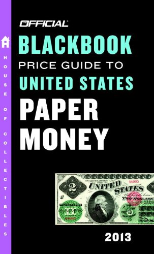 The Official Blackbook Price Guide to United States Paper Money 2013, 45th Edition by Thomas E. Hudgeons Jr.