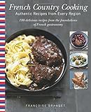 Francoise Branget, "French Country Cooking: Authentic Recipes from Every Region" (Arcade Publishing, 2012)