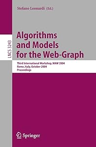 Algorithms and Models for the Web-Graph: Third International Workshop, WAW 2004, Rome, Italy, October 16, 2004. Proceedings (Lecture Notes in Computer Science, 3243) by Stefano Leonardi