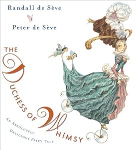 The Duchess of Whimsy by Randall de Seve  ,