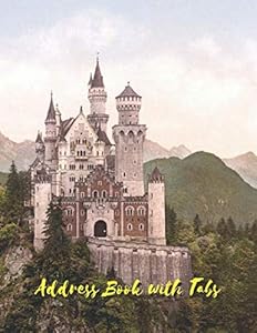Address Book with Tabs: Fairy tale Bavaria Castle.Large Size Address Journal with A-Z Tabs,8.5"x11",106 pages,Name,Address,Telephone Number,Email and Birthdays.Easy to use.