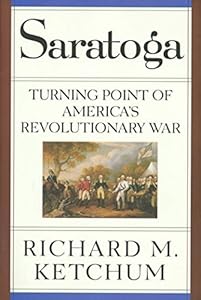 Saratoga: Turning Point of America's Revolutionary War