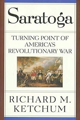 Saratoga: Turning Point of America's Revolutionary War