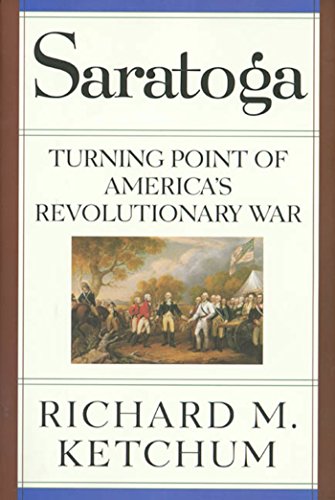 Saratoga: Turning Point of America's Revolutionary War by Richard M. Ketchum