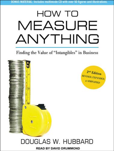 How to Measure Anything: Finding the Value of "Intangibles" in Business by Douglas W. Hubbard