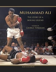 Muhammad Ali: The Story of a Boxing Legend by Alan Goldstein