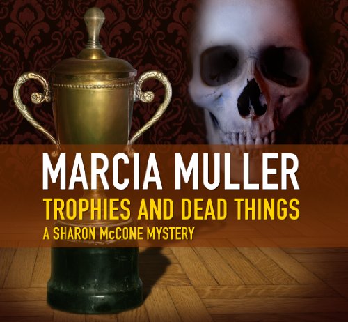 Trophies and Dead Things by Marcia Muller
