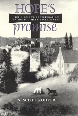 Hope's Promise: Religion and Acculturation in the Southern Backcountry (Religion & American Culture)
