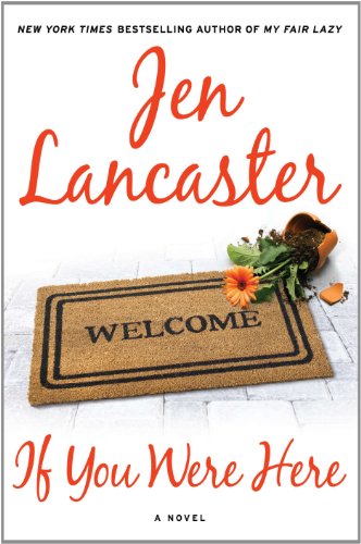 If You Were Here: A Novel by Jen Lancaster