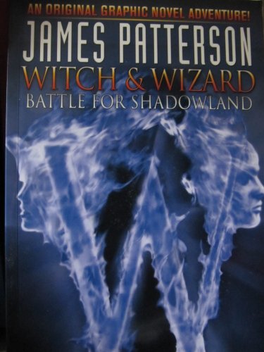 Witch &amp; Wizard: Battle for Shadowland by James Patterson