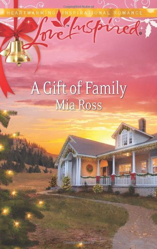 A Gift of Family (Love Inspired) by Mia Ross