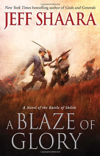 A Blaze of Glory: A Novel of the Battle of Shiloh by Jeff Shaara
