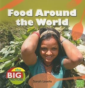 Food Around the World (First Facts: Big Picture: Food)