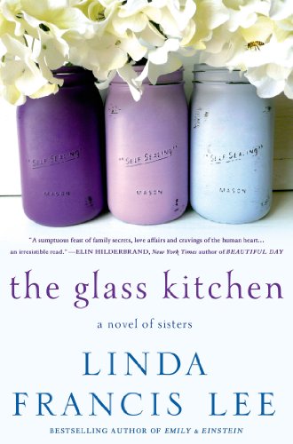 The Glass Kitchen: A Novel of Sisters by Linda Francis Lee