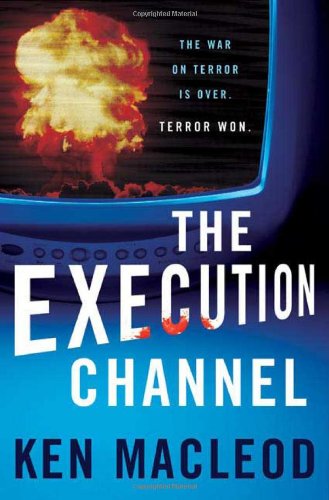 The Execution Channel by Ken MacLeod