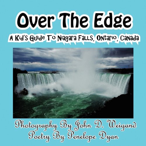 Over The Edge, A Kid's Guide to Niagara Falls, Ontario, Canada by Penelope Dyan